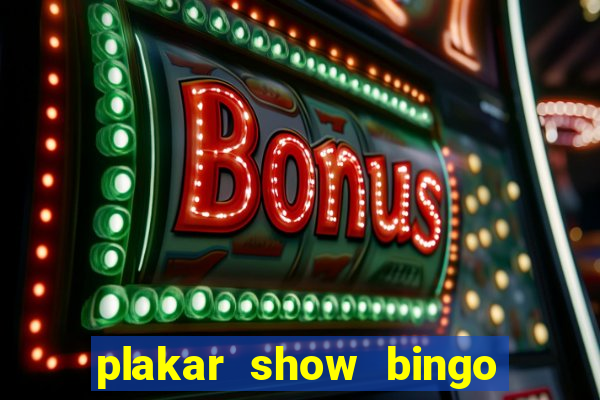 plakar show bingo ao vivo